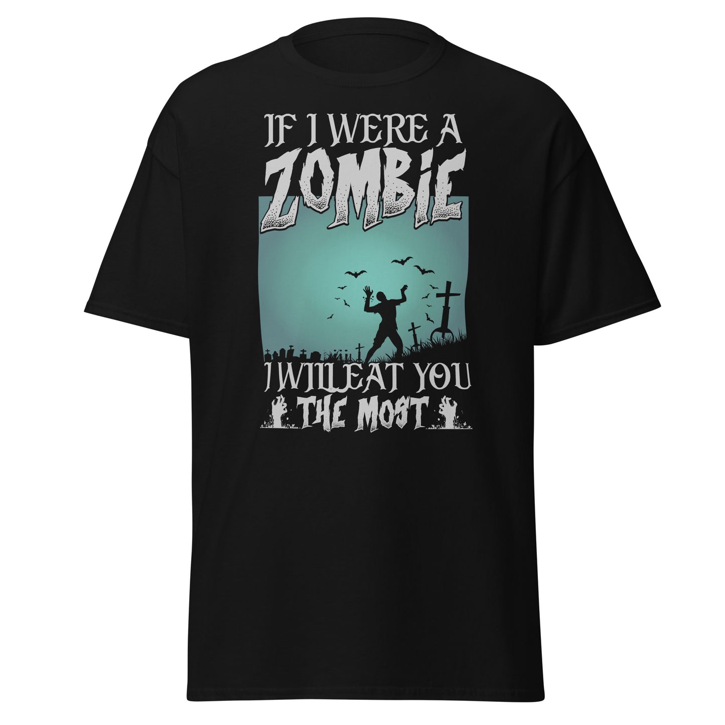 IF I WERE A ZOMBIE I WILL EAT YOU THE MOST , Halloween Soft Style T-Shirt