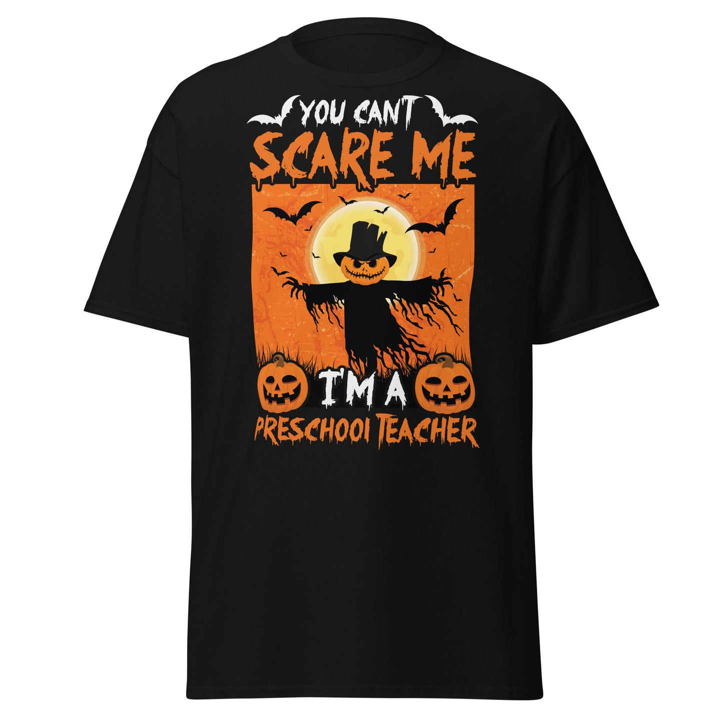 You Can't Scare Me I'm a Preschool Teacher , Halloween Design Soft Style Heavy Cotton T-Shirt