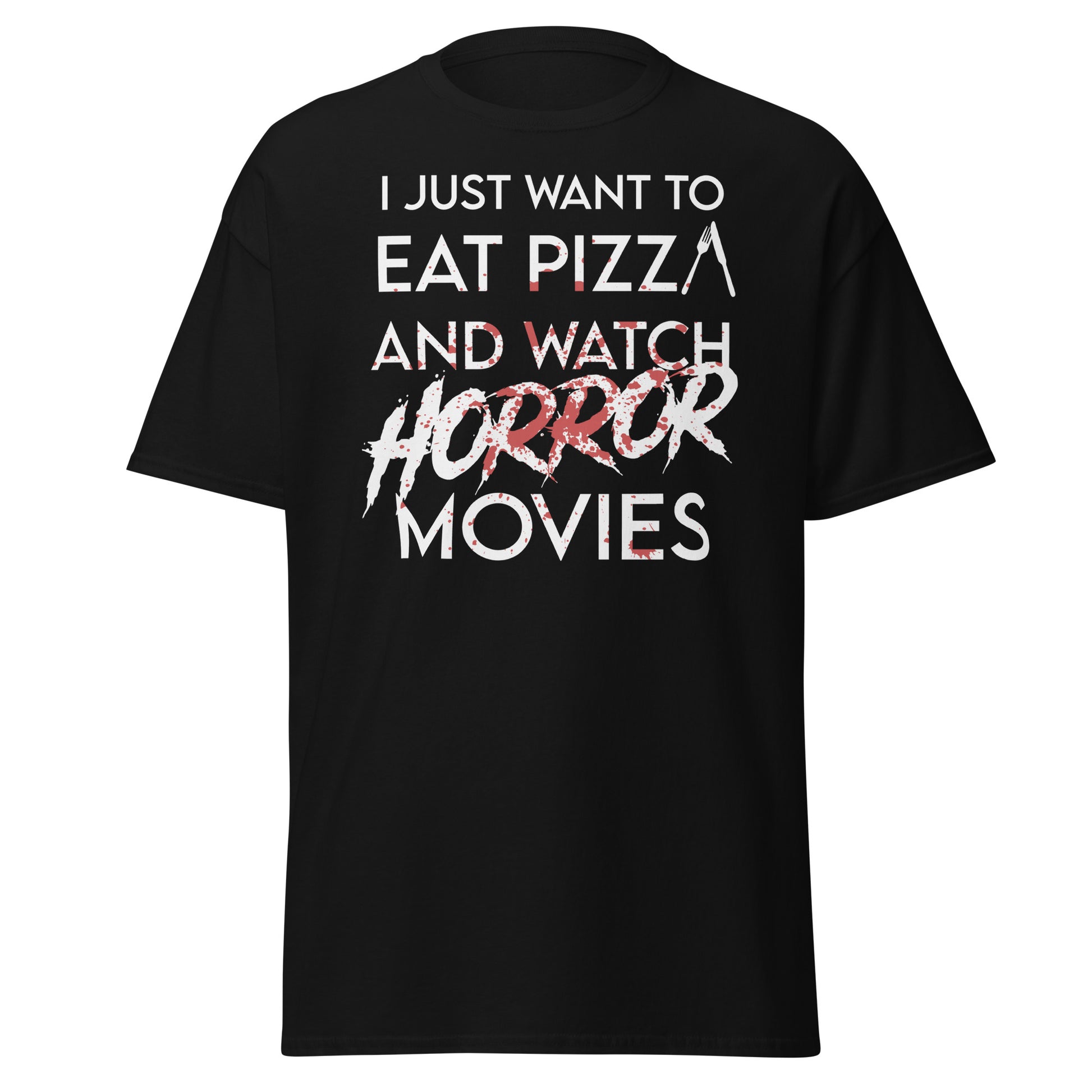 I Just Want To Eat Pizza And Watch Horror Movies ,Halloween T-Shirt