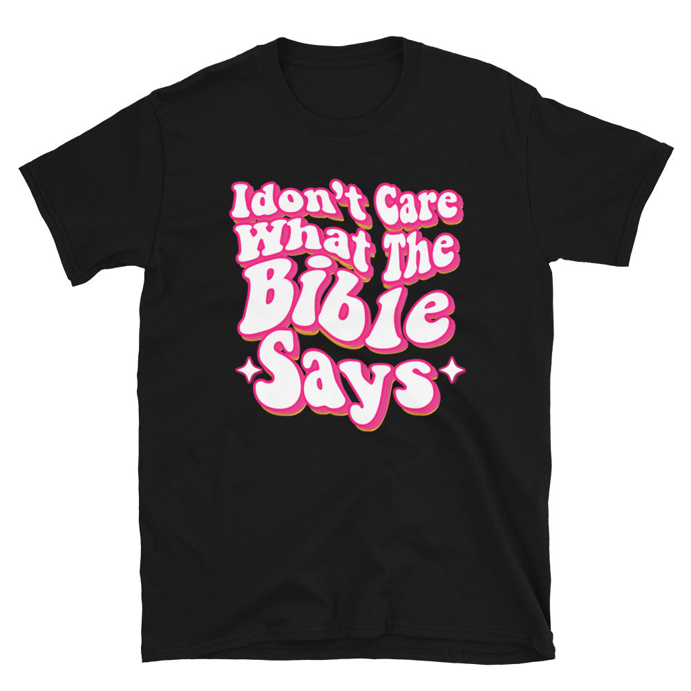 I don't Care what the bible Says Fit Unisex Soft style T-Shirt