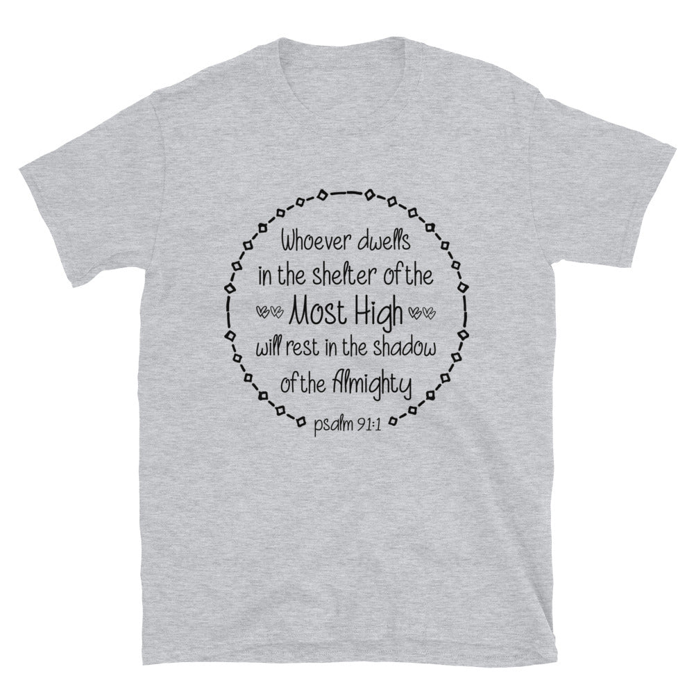 Psalm 911, Whoever Dwells in the Shelter of the Most High Will Rest in the Shadow of the Almighty Fit Unisex Softstyle T-Shirt