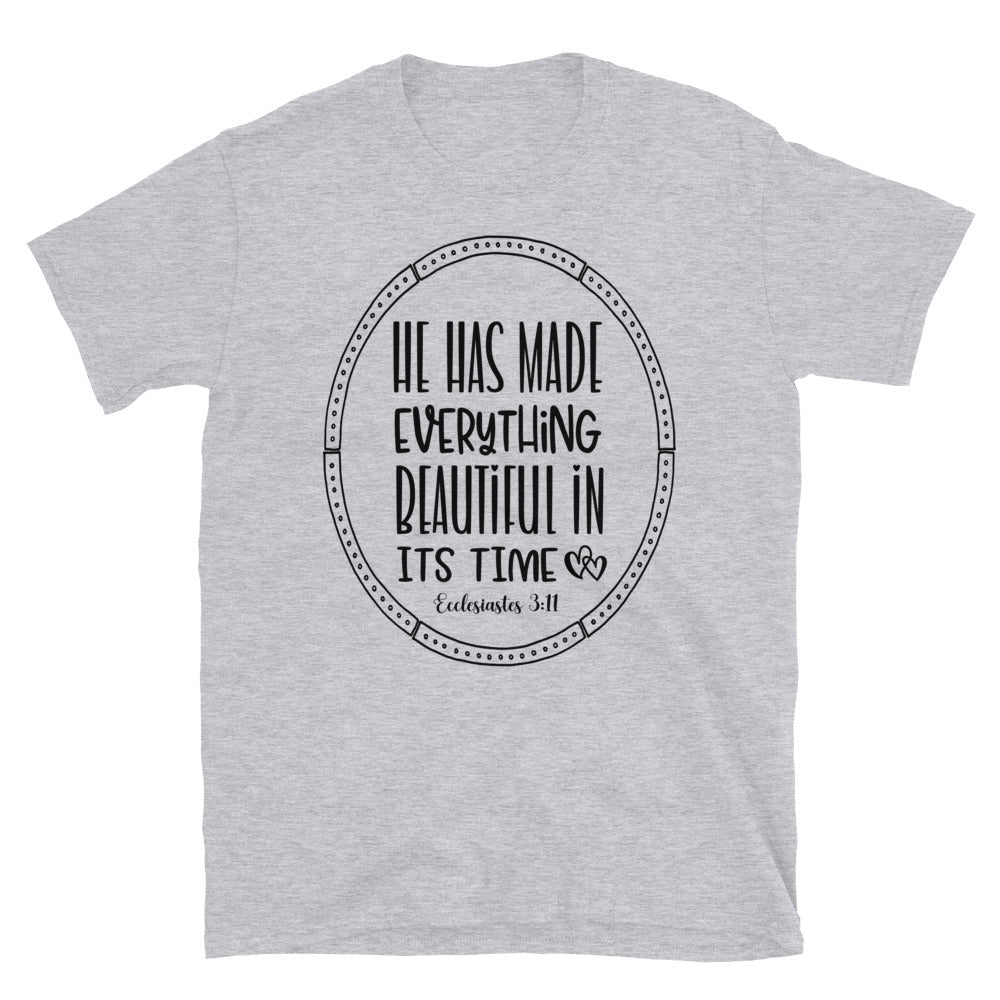 He Has Made Everything Beautiful in Its Time, Ecclesiastes 3:11 - Fit Unisex Softstyle T-Shirt