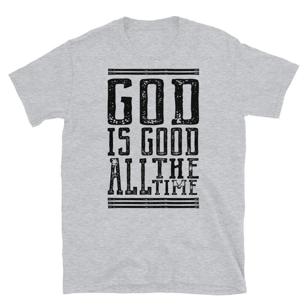 God is Good All the Time - Fit Unisex Softstyle T-Shirt