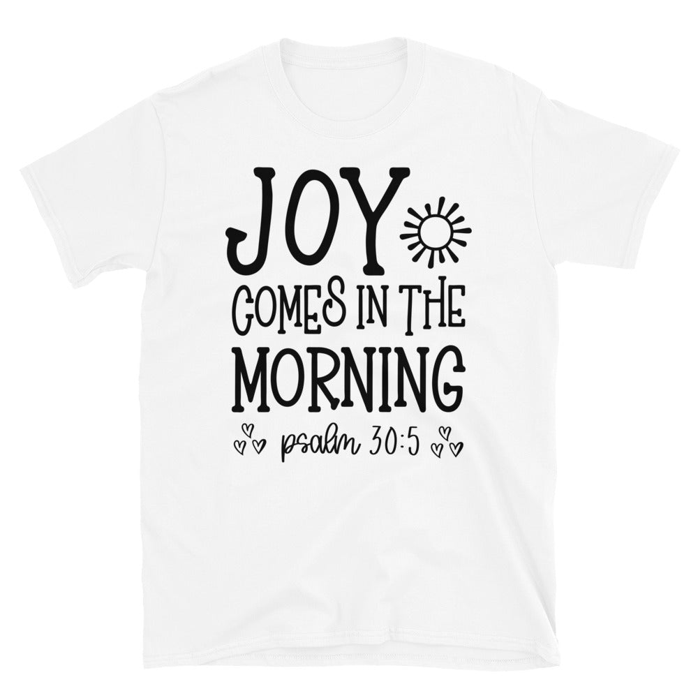 Joy Comes in The Morning - Fit Unisex Softstyle T-Shirt