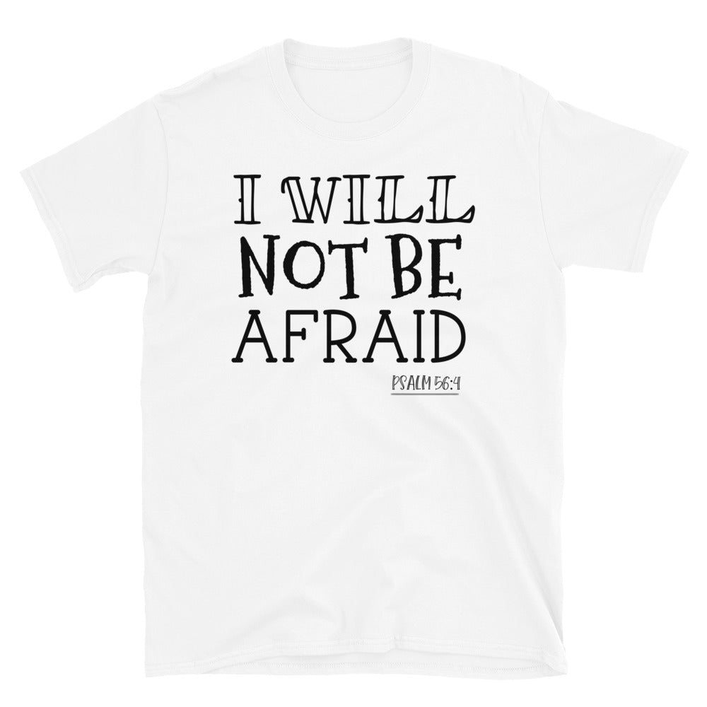 I Will Not Be Afraid - Fit Unisex Softstyle T-Shirt